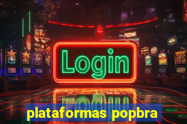 plataformas popbra